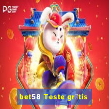 bet58 Teste gr谩tis